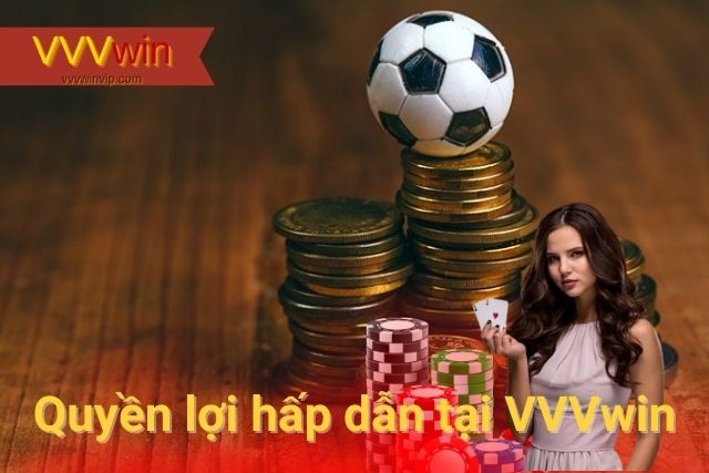 Chính sách tại VVVwin đem lại nhiều quyền lợi hấp dẫn