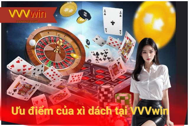 Ưu điểm của xì dách tại VVVwin